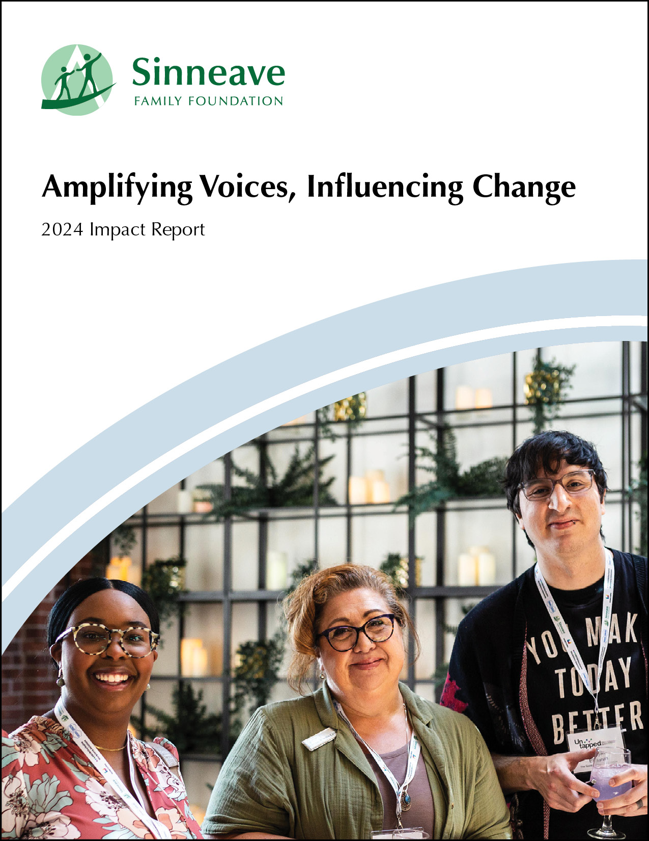 The image is the cover of The Sinneave Family Foundation's 2024 Impact Report. At the top, is the logo of The Sinneave Family Foundation in green and white. To the right, the text reads, "Sinneave Family Foundation. Below, the title reads "Amplifying Voices, Influencing Change" with "2024 Impact Report" beneath it. The bottom half features a photograph of three staff members smiling at the camera.