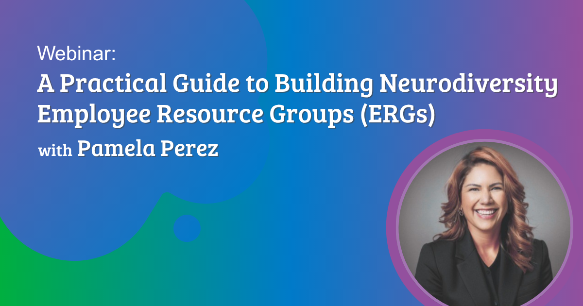 The image features a bright gradient background transitioning from purple on the right to green on the left, with a central blue section. A circular portrait of Pamela Perez smiling with long brown hair, wearing a dark blazer, is placed on the right side. White text is displayed on the left side, which reads, “Webinar: A Practical Guide to Building Neurodiversity Employee Resource Groups (ERGs) with Pamela Perez.” There are abstract circular shapes in green within the blue background, adding a playful element to the design.
