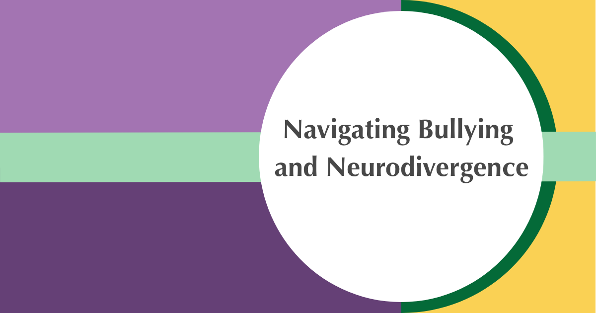 Graphic with text 'Navigating Bullying and Neurodivergence' on a multicolored background.